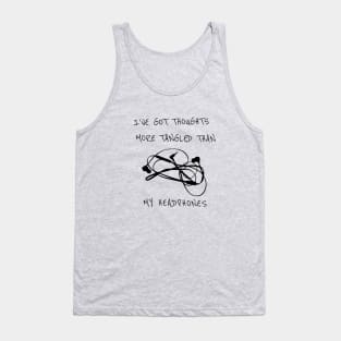 I’ve Got Thoughts More Tangled Than My Headphones - Funny Tank Top